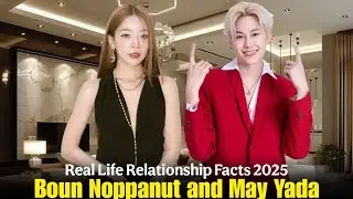 Boun Noppanut & May Yada i| Real Life Relationship Facts 2025
