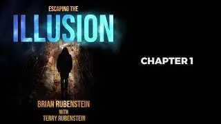 Escaping the Illusion by Brian Rubenstein Chapter 1