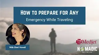 How To Prepare For Any Emergency While Traveling | Sheri Howell from MedJet & The Nomadic Network