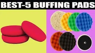 THE 5 BEST BUFFING PADS  || YOU CAN BUY ON AMAZON