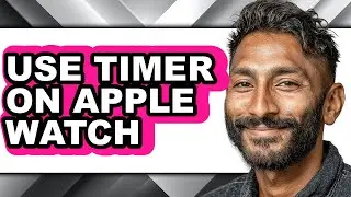How to Use Timer on Apple Watch (easy Method)