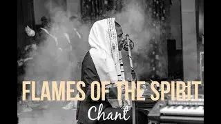 FLAMES OF THE SPIRIT (Holy Chant) WITH QHUAMHI NAT