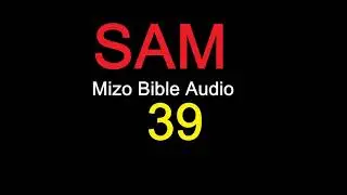 SAM 39 na [Mizo Bibile Audio]