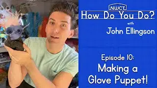 Episode 10: Making a Glove Puppet! | How Do You Do? with John Ellingson