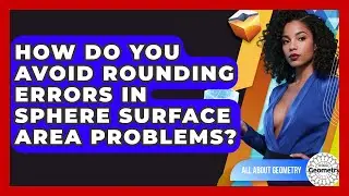 How Do You Avoid Rounding Errors In Sphere Surface Area Problems? - All About Geometry
