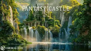 Relaxing Enchanted Fantasy Castle Music 🌿 Deeply Relaxing and Soothing, Mossy Medieval Castle