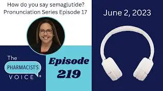 How do you say semaglutide? Pronunciation Series Episode 17