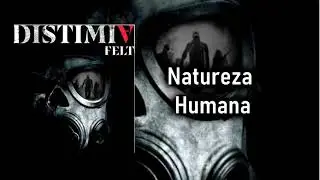 Distimia Felt  - Natureza Humana (Official Single)