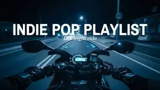 Late Night Ride R&B Playlist | LANY, Lauv, John Runefelt, spring gang, Vincent Vega, Revel Day