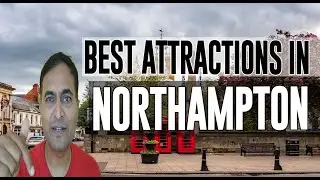 Best Attractions and Places to See in Northampton , England
