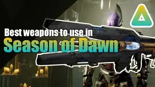 Destiny 2 - Best Weapons to use in Season of Dawn (season 9)