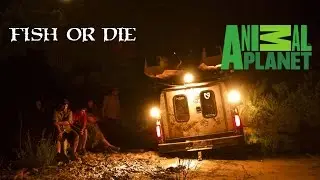 FISH OR DIE: Trailer - Animal Planet Premier May 11th, 2016