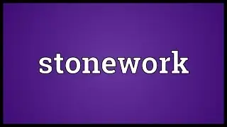 Stonework Meaning