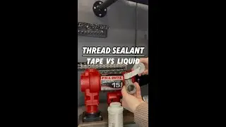 Thread Sealant: Tape vs. Liquid