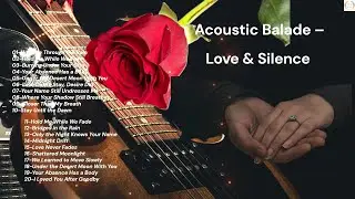SOFT EMBRACE – Acoustic Ballads of Love | Tender & Sentimental Soft Guitar Album (20 Songs)