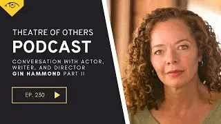 TOO Episode 230 - Conversation with Actor, Writer, and Director Gin Hammond Part II