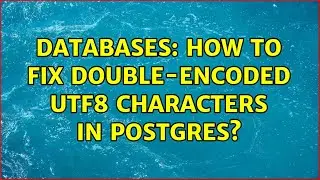 Databases: How to fix double-encoded UTF8 characters in postgres?