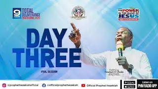 9 DAYS TOTAL DELIVERANCE 2025 || DAY 3 - VIGIL SESSION || PROPHET HEZEKIAH OLADEJI BROADCAST