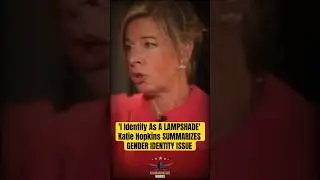 'I Identify As A LAMPSHADE' Katie Hopkins SUMMARIZES GENDER IDENTITY ISSUE #shorts