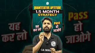Quantitative Aptitude 1.5 Month Strategy Tips 🔥🔥 #Shorts #CA #PW
