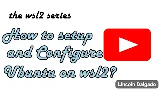 How to setup and Configure Ubuntu on wsl2?