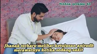 Jhanak terharu melihat ketulusan anirudh merawatnya ketika sedang sakit 