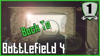 Back to Battlefield 4 | Episode 1 - A Little Rusty (BF4 Multiplayer Gameplay Xbox One)