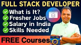 Full Stack Developer Roadmap- Required Skills, Salary for Fresher in India, Free Course