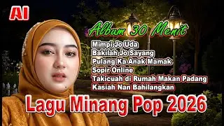 Mimpi Jo Uda || 30 menit Album Lagu Minang Pop 2026 AI
