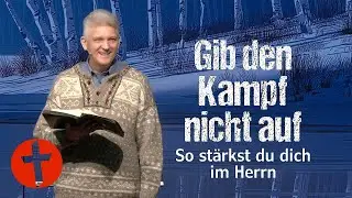 Gib den Kampf nicht auf: So st&auml;rkst du dich im Herrn | Gert Hoinle