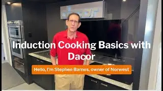 Induction Cooking Explained: Dacor Cooktop Features & Benefits with Stephen Barnes