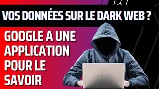 Google donne acc&egrave;s &agrave; une app permettant de savoir si vos donn&eacute;es priv&eacute;s se trouvent sur le dark web