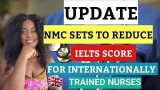 IELTS SCORE FOR NURSES IN UK || NMC TO CONSIDER CHANGES  TO ENGLISH LANGUAGE REQUIREMENT