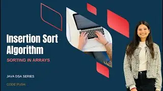 Insertion Sort Algorithm - Sorting in Arrays | JAVA DSA COURSE