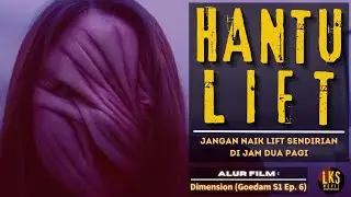 HANTU LIFT DARI DIMENSI LAIN - Alur Cerita Film Horor : Dimension (Goedam Ep. 6 S1)