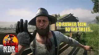 I'd Rather Talk to The Trees - Red Dead Redemption 2