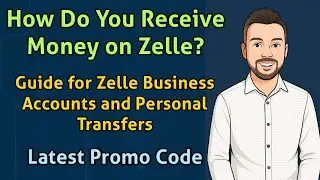 How Do You Receive Money on Zelle? Guide for Zelle Business Accounts and Personal Transfers