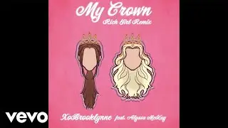 XoBrooklynne, alyssa mckay - My Crown (Rich Girl Remix)