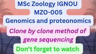 MSc Zoology IGNOU MZO-005 genomics and proteonomics clone by clone method of gene sequencing #ignou 