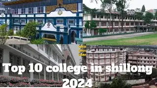 Top 10 college in shillong city ,peit kei kitta.