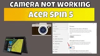 How to Fix Acer Spin 5 Camera Not Working Problem