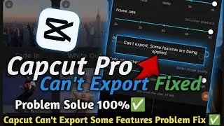 Capcut Can't export. Some features are Being applied | Capcut can't export Problem Fix ✅