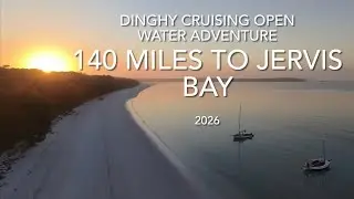 Dinghy Cruising 140 Miles to Jervis Bay