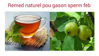 Remed naturel pou gason ki paka f&egrave; pitit/gason ki gen sp&egrave;m f&egrave;b/Remed sa se kle