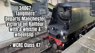 34067 “Tangmere” Departs Manchester Victoria with a whistle & wheel slip on Railtour ! + WCRC 47 746