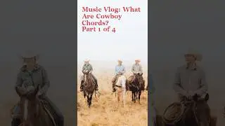 Music Vlog What Are Cowboy Chords? Part 1 of 4 #guitarlesson #fingerstyleguitar #guitartutorial