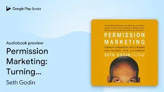 Permission Marketing: Turning Strangers into&hellip; by Seth Godin &middot; Audiobook preview