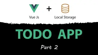 Vue.js and Local Storage Todo App -- Template Customization [Part 2]