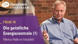 Markus Rode im Gespr&auml;ch Folge 10: Die geistliche Energiezentrale (1) | Geschichten von Gottes Wirken
