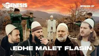 EDHE MALET FLASIN - Episodi 67 (Histori Shqiptare)
